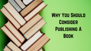 Read more about the article Why You Should Consider Publishing A Book