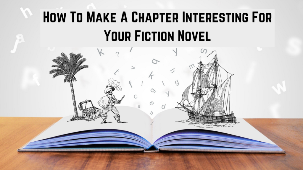 How To Make A Chapter Interesting For Your Fiction Novel - Become Author