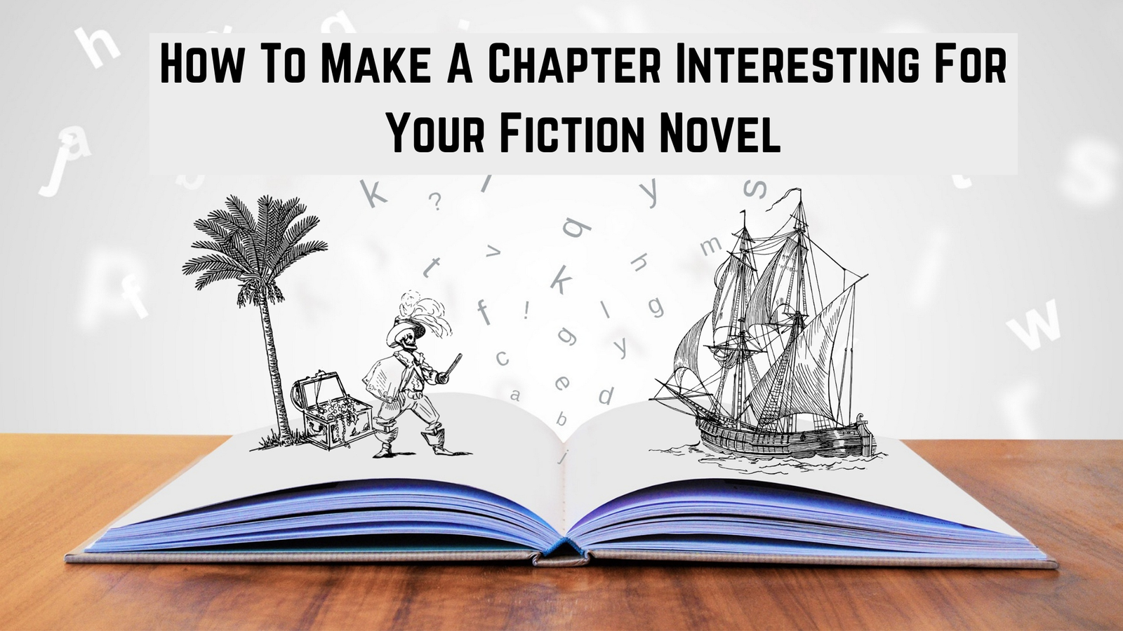 Read more about the article How To Make A Chapter Interesting For Your Fiction Novel